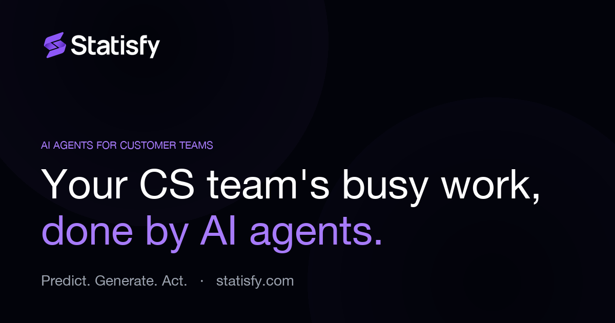 Introducing Statisfy: AI Agents for Customer Success